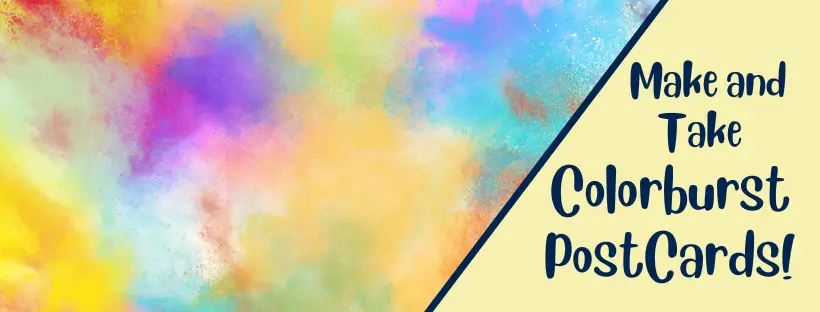 Make and Take Colorburst Postcards March 4, 2023